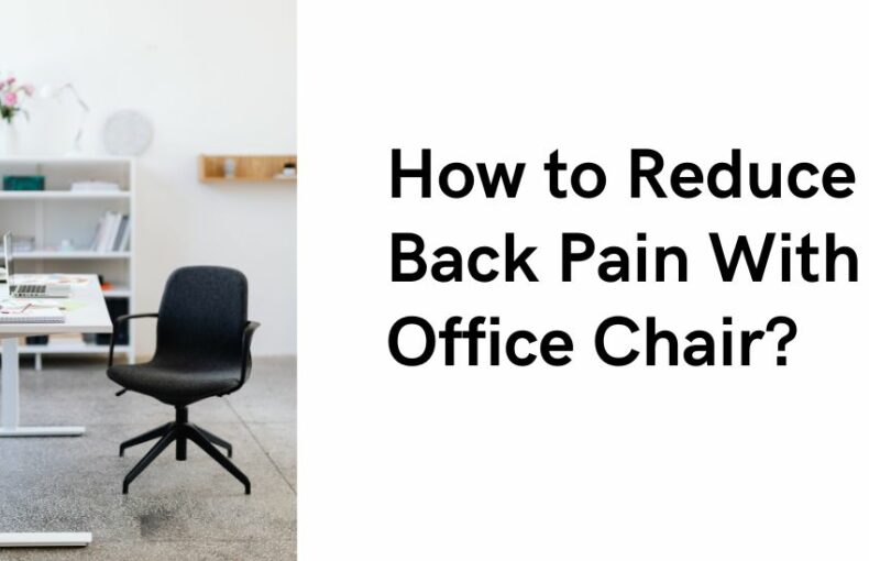 how to reduce back pain with office chair